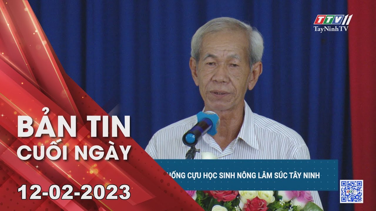 Bản tin cuối ngày 12-02-2023 | Tin tức hôm nay | TayNinhTV